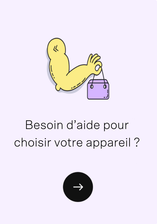 Besoin d'aide pour choisir votre appareil ?