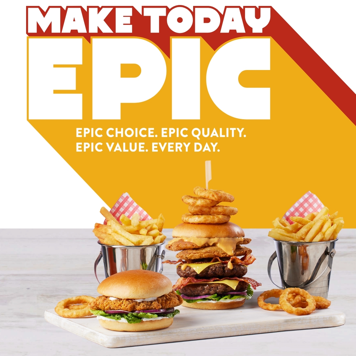 2 burgers on a plate. Text on image reads: MAKE TODAY EPIC - EPIC CHOICE. EPIC QUALITY. EPIC VALUE. EVERY DAY.