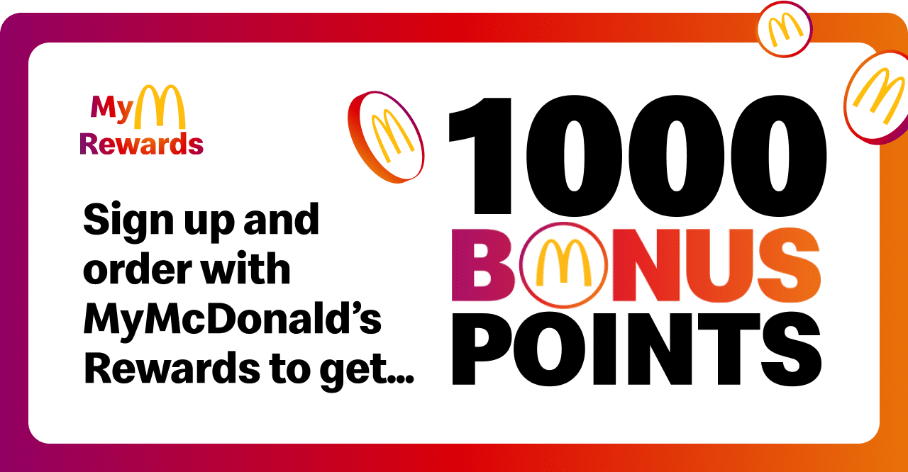 MyMcDonald's Rewards | Sign up and order with MyMcDonald's Rewards to get 1000 Bonus Points