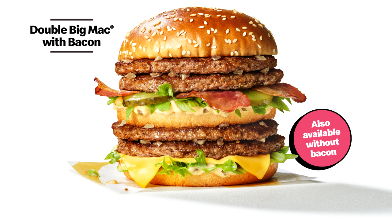 Double Big Mac® with Bacon Also available wihtout bacon