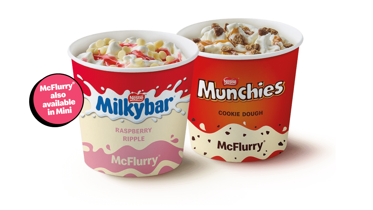 McFlurry® also available in Mini - Nestle® Milkybar® raspberry ripple McFlurry®, Nestle® Munchies cookie dough McFlurry®