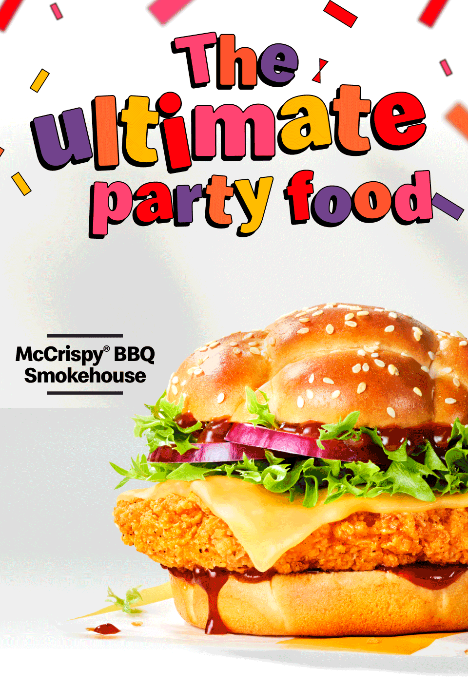 The ultimate party food - Double Big Mac® with Bacon Also available without bacon - McCrispy® BBQ Smokehouse - Cheesy Garlic Bread Dippers