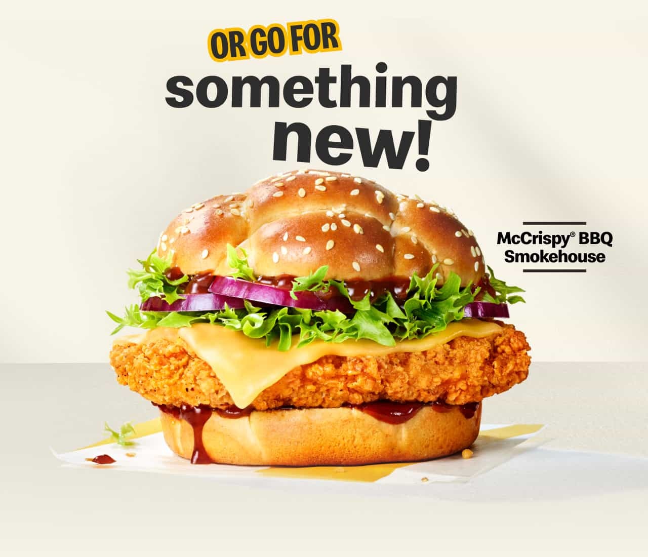 Or go for something new! McCrispy® BBQ Smokehouse