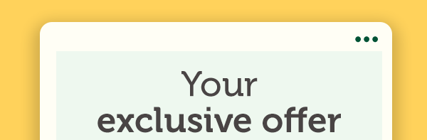 Your exclusive offer 