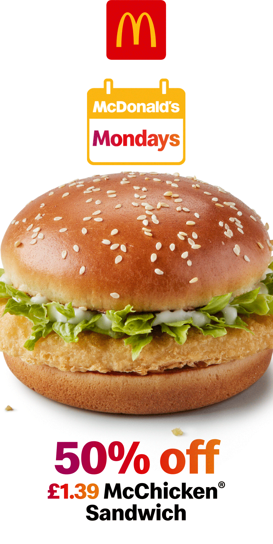 30% off £1.19 Cheesy Bacon Flatbread | 50% off £1.39 McChicken® Sandwich