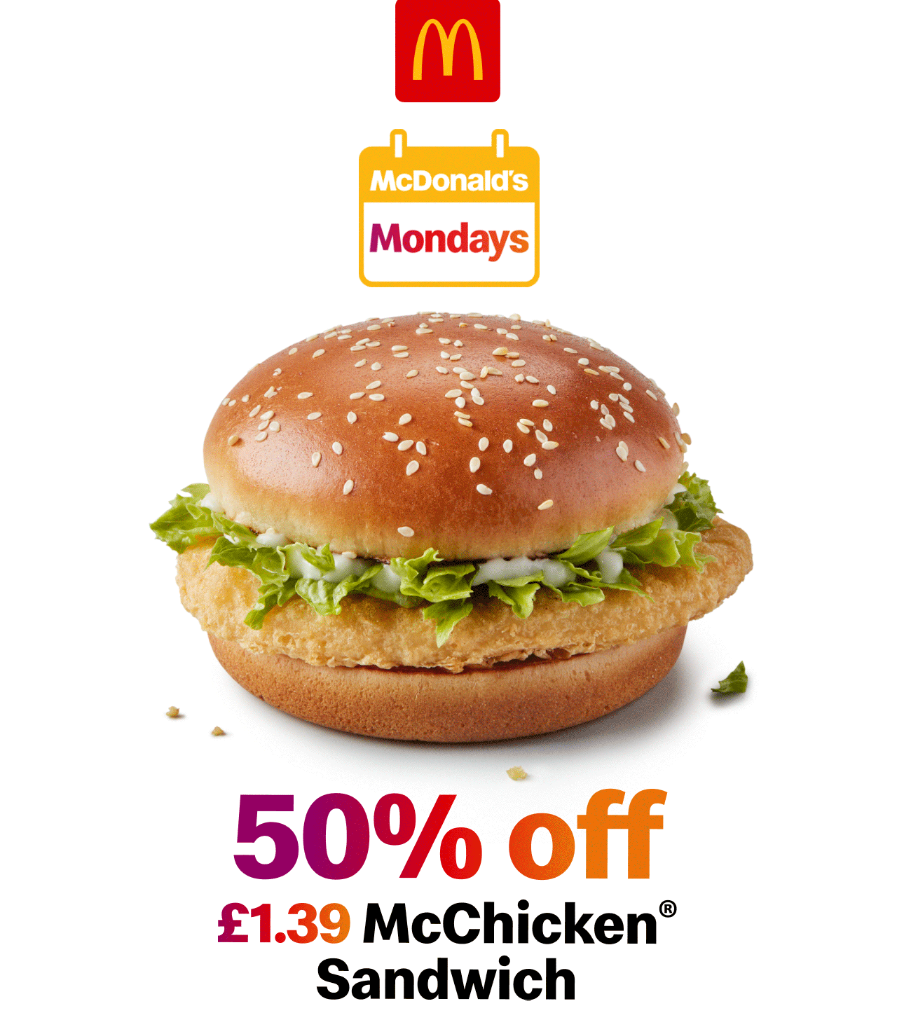 30% off £1.19 Cheesy Bacon Flatbread | 50% off £1.39 McChicken® Sandwich