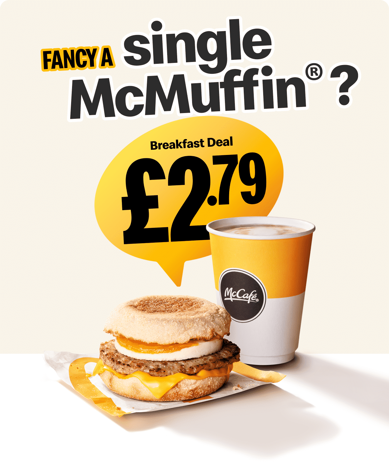Fancy a single McMuffin®? - Breakfast Deal £2.79