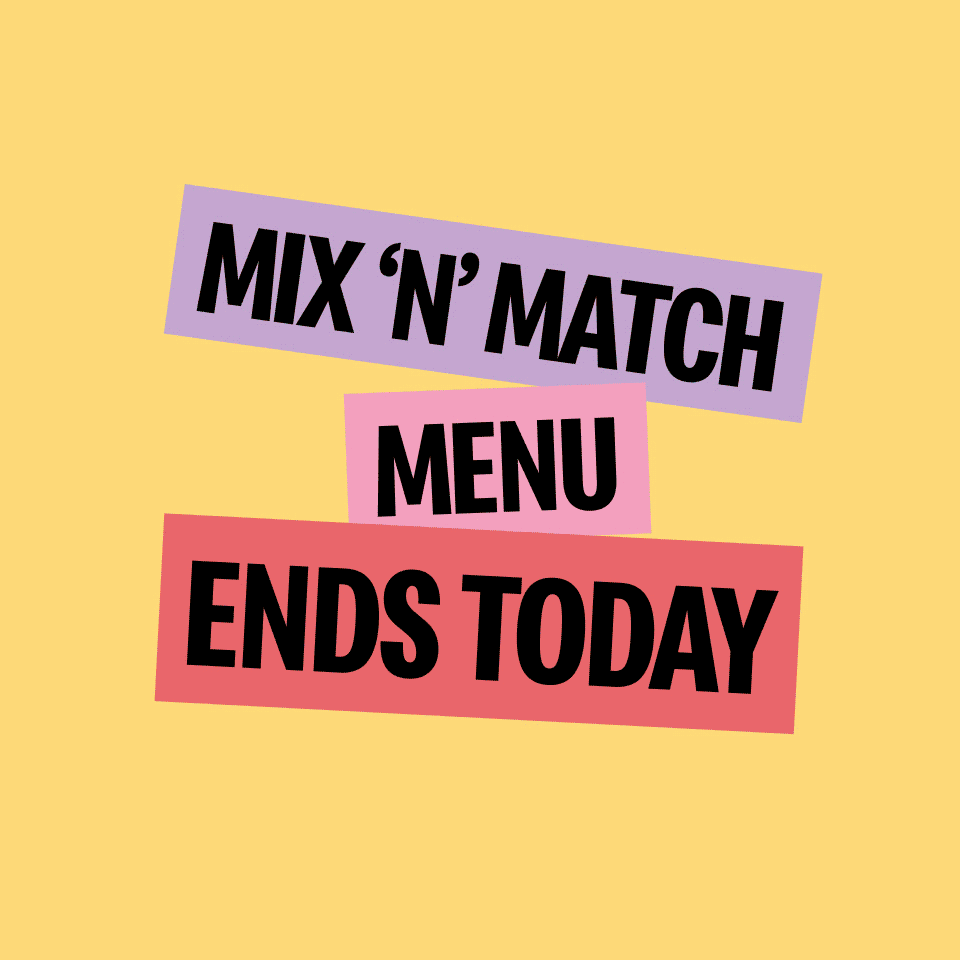 Ends today | Any 3 for £3 | Mix 'N' Match Menu Ends Today