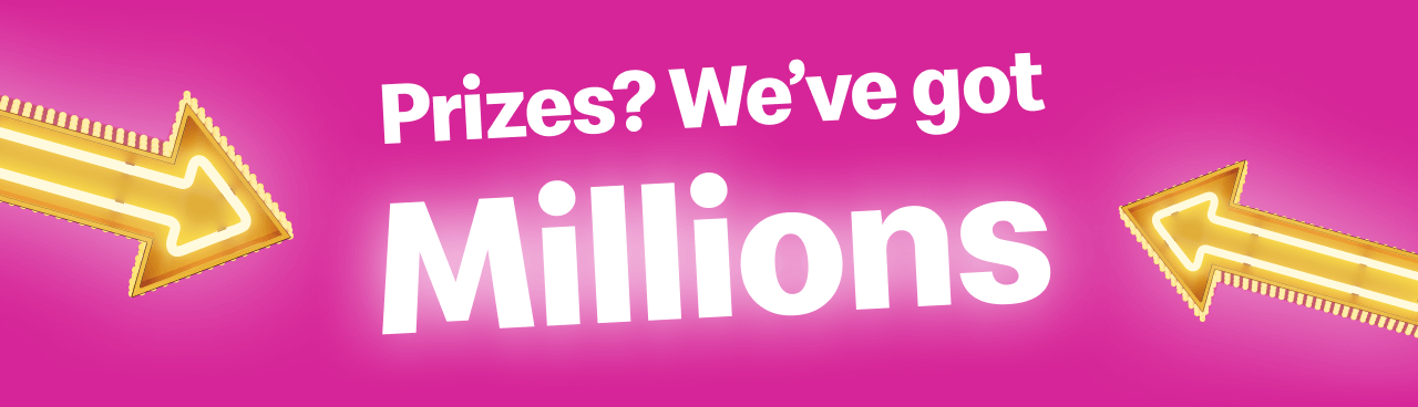 Prizes? We've got Millions