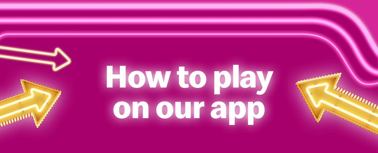 How to play on our app