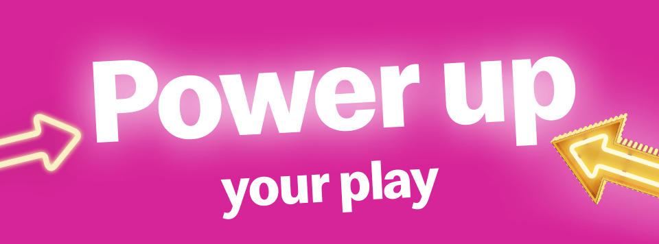 Power up your play