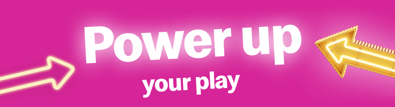 Power up your play