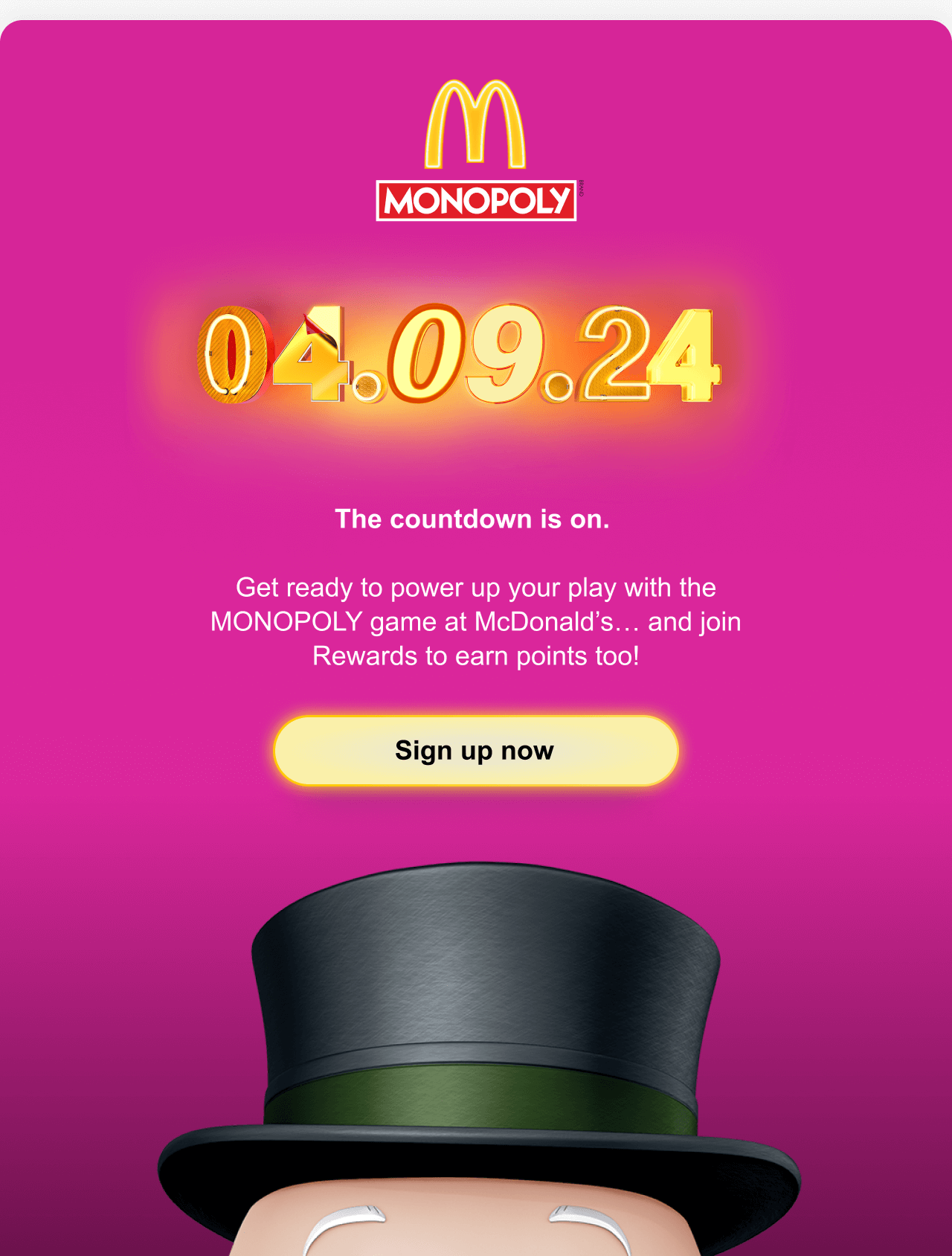 McDonald's Monopoly | 04.09.24 The countdown is on. Get ready to power up your play with the MONOPOLY game at McDonald's. Sign up now