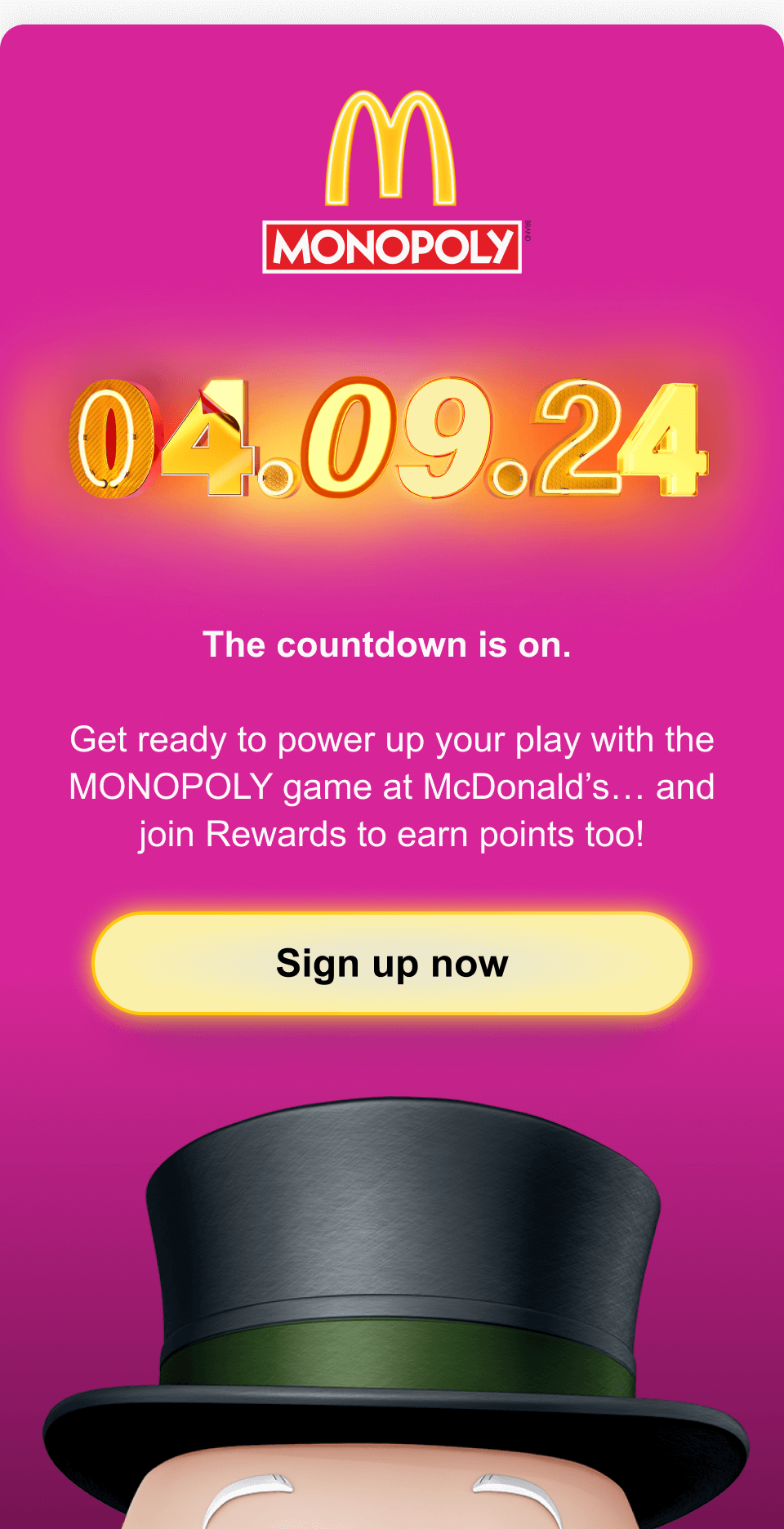McDonald's Monopoly | 04.09.24 The countdown is on. Get ready to power up your play with the MONOPOLY game at McDonald's. Sign up now