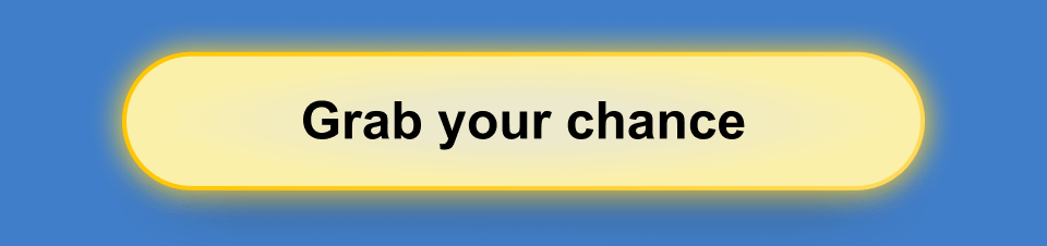 Grab your chance