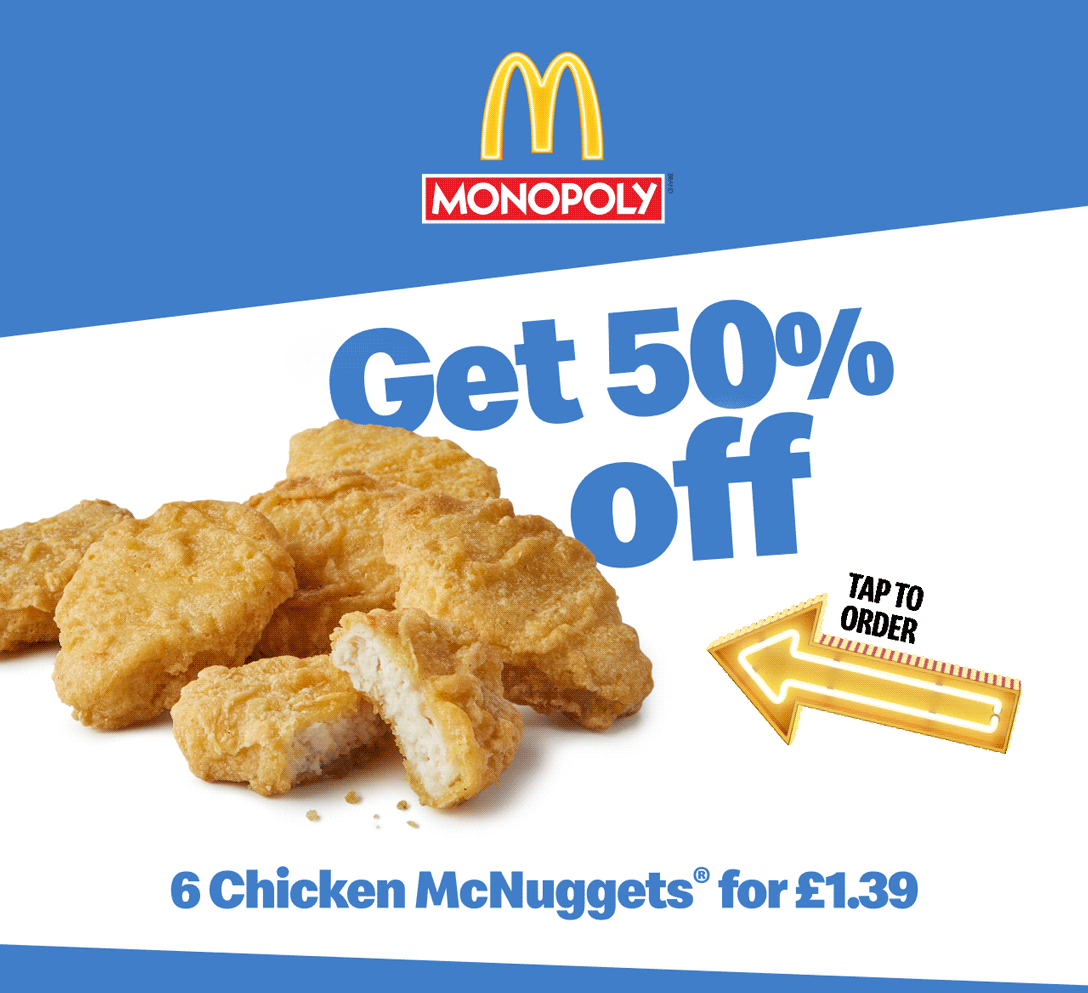 McDonald's Monopoly | Get 30% off - Cheesy Bacon Flatbread for £1.19 | Get 50% off - 6 Chicken McNuggets® for £1.39 | Tap to order