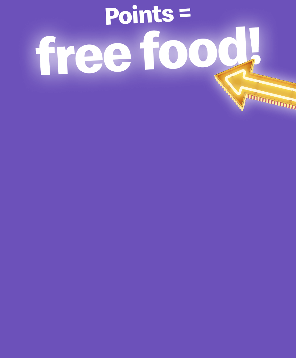Points = free food!