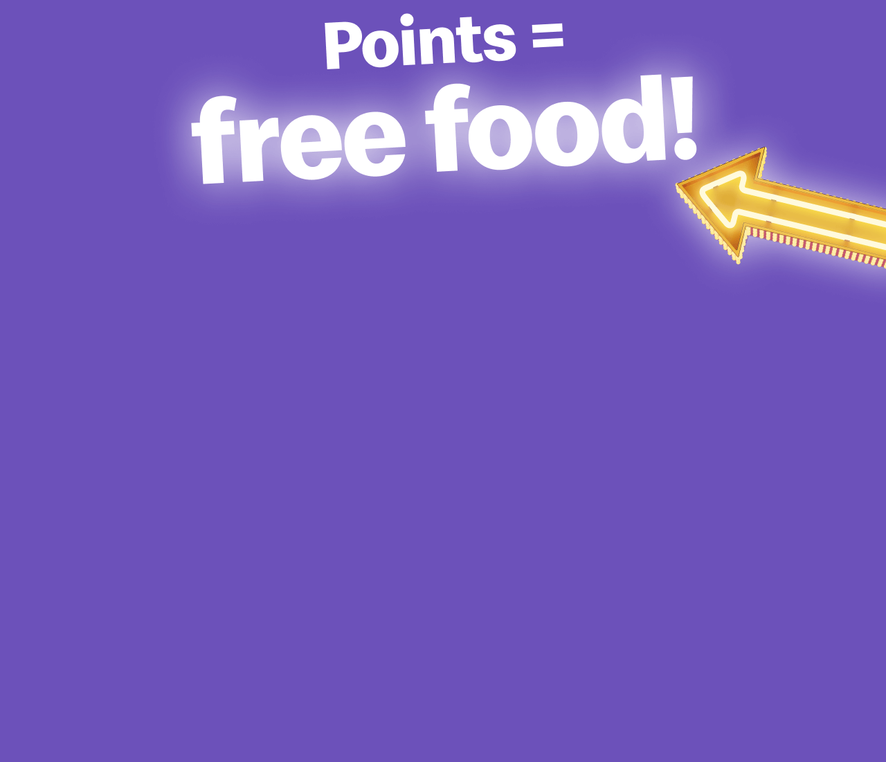 Points = free food!