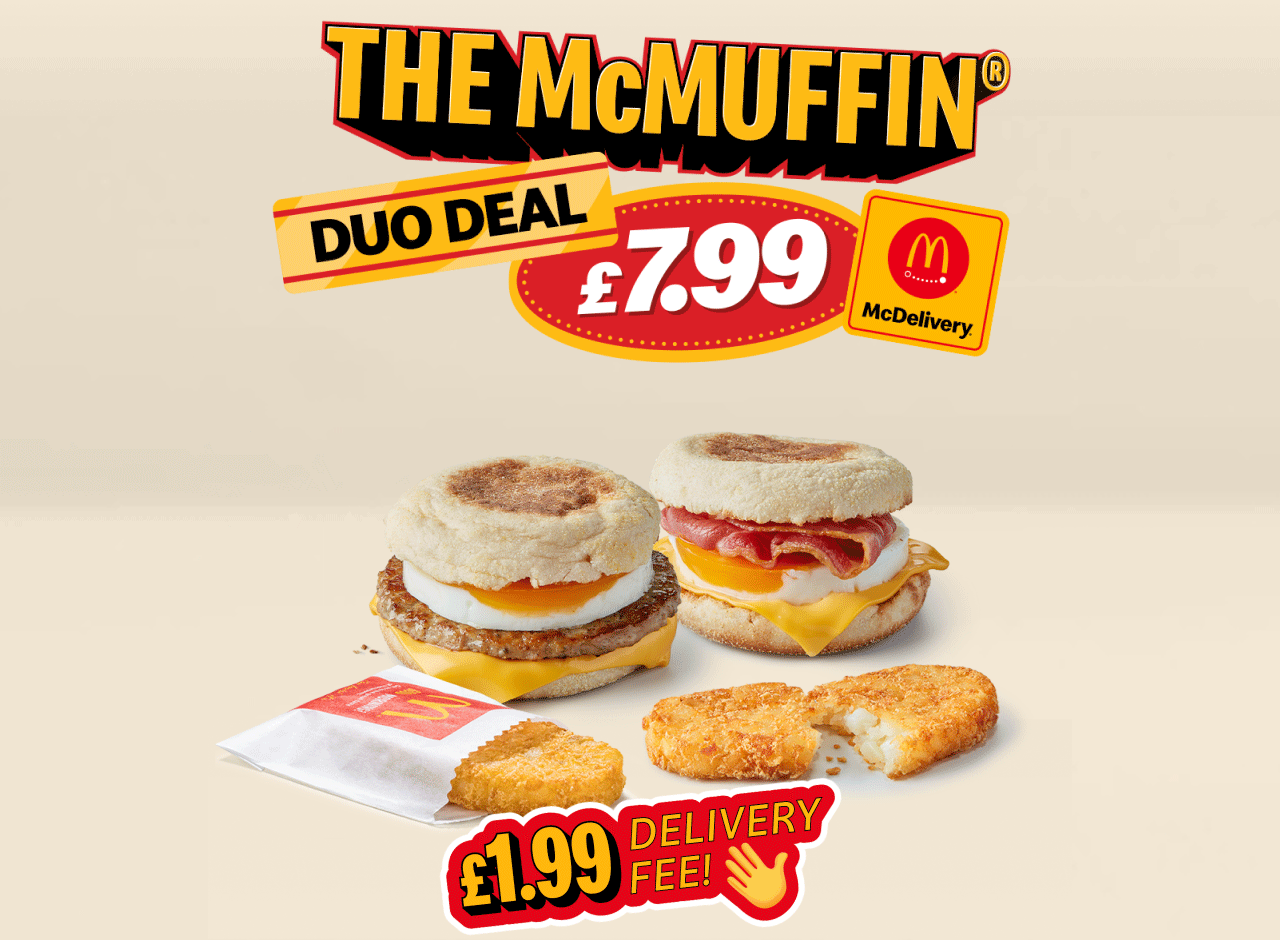 The McMuffin® Sharer Deal - £14.99 | The McMuffin® Duo Deal - £7.99 | McDelivery® - £1.99 delivery fee!