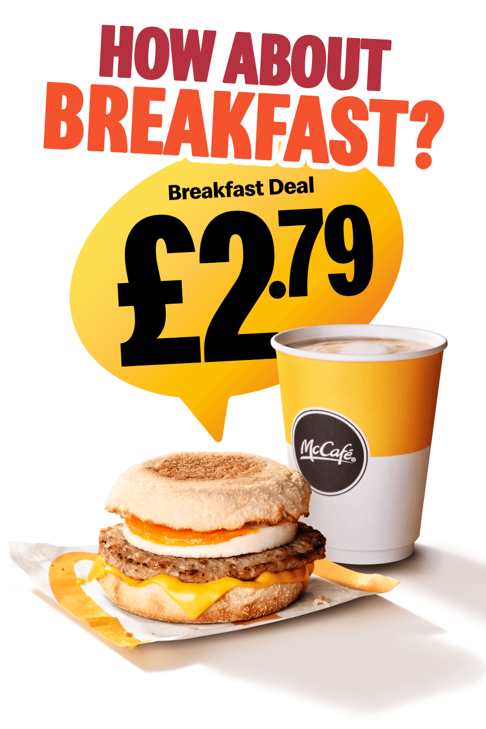 How about Breakfast? Breakfast Deal £2.79
