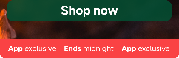 Shop Now. App Exclusive. Ends Midnight.