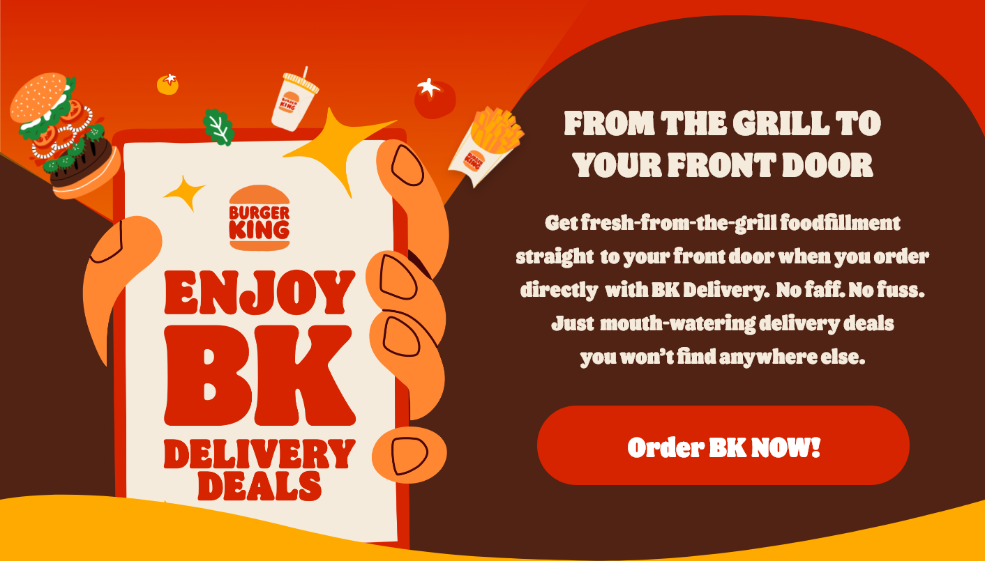FROM THE GRILL TO YOUR FRONT DOOR | Order BK NOW!