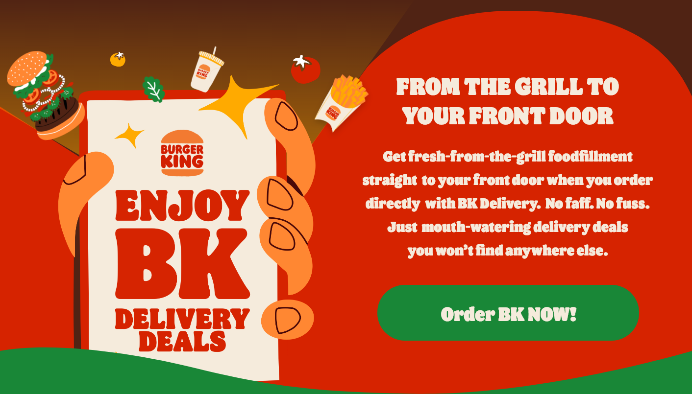 FROM THE GRILL TO YOUR FRONT DOOR | Order BK NOW!