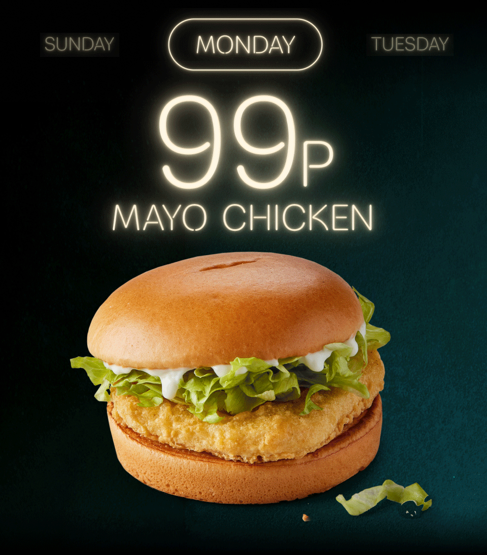 99p Mayo Chicken | 99p Cheeseburger | 99p 6 piece Chicken McNuggets® | Buy one get one free on selected sandwiches | £1.99 selected sandwiches and medium fries | £1.99 Happy Meal® | Save £5 when you spend £15