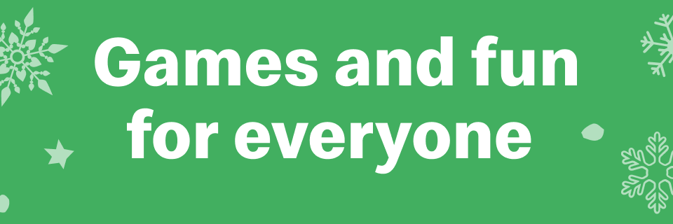Games and fun for everyone