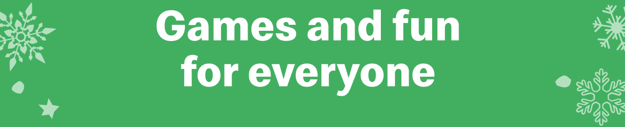 Games and fun for everyone