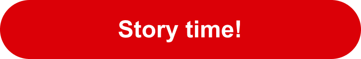 Story time!