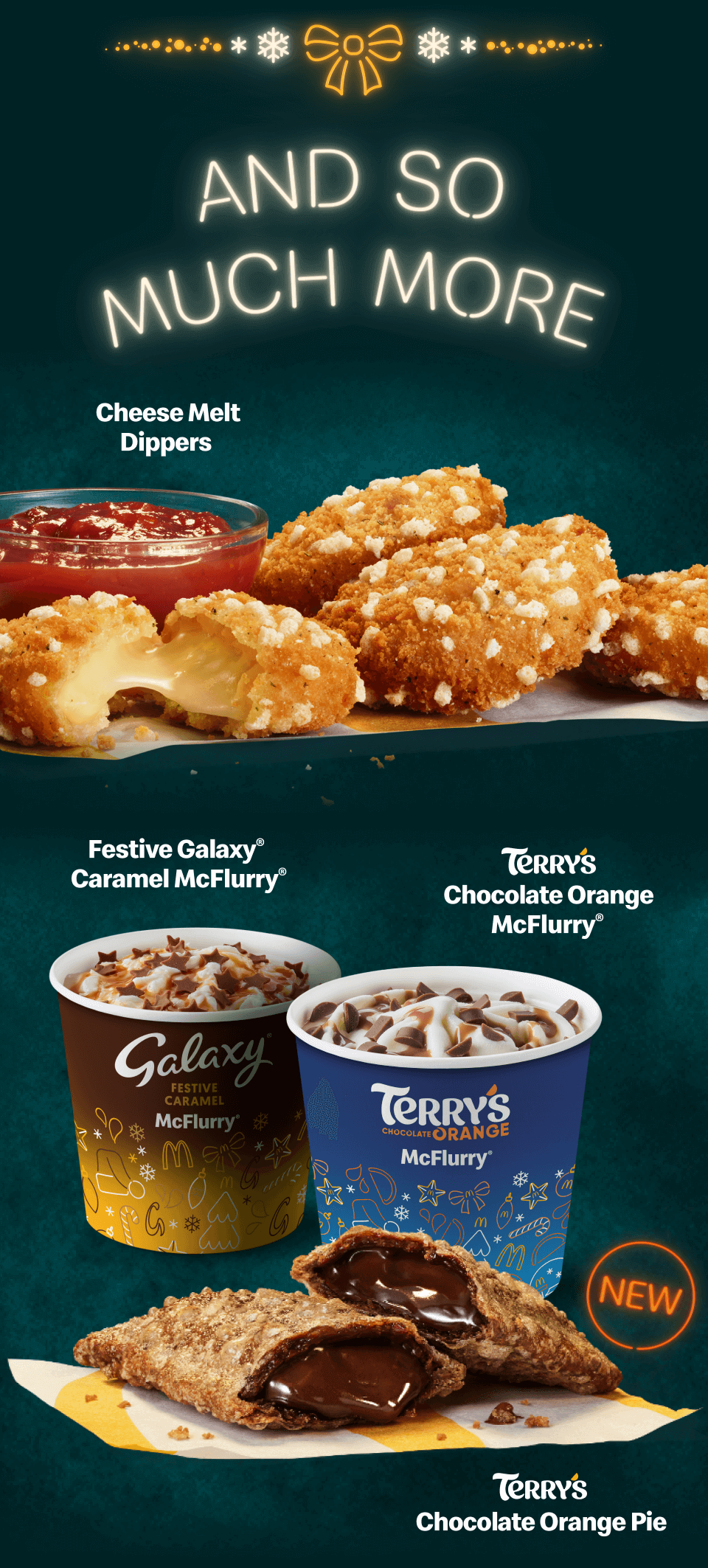 And so much more | Cheese Melt Dippers | Terry's Chocolate Orange McFlurry® | Festive Galaxy® Caramel McFlurry® | New Terry's Chocolate Orange Pie
