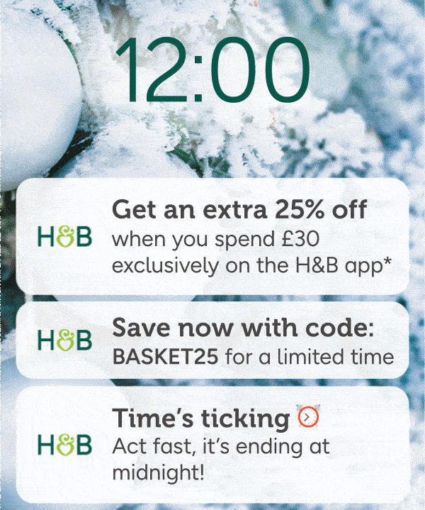 Get an extra 25% off when you spend £40 on the app* Use code APPY22