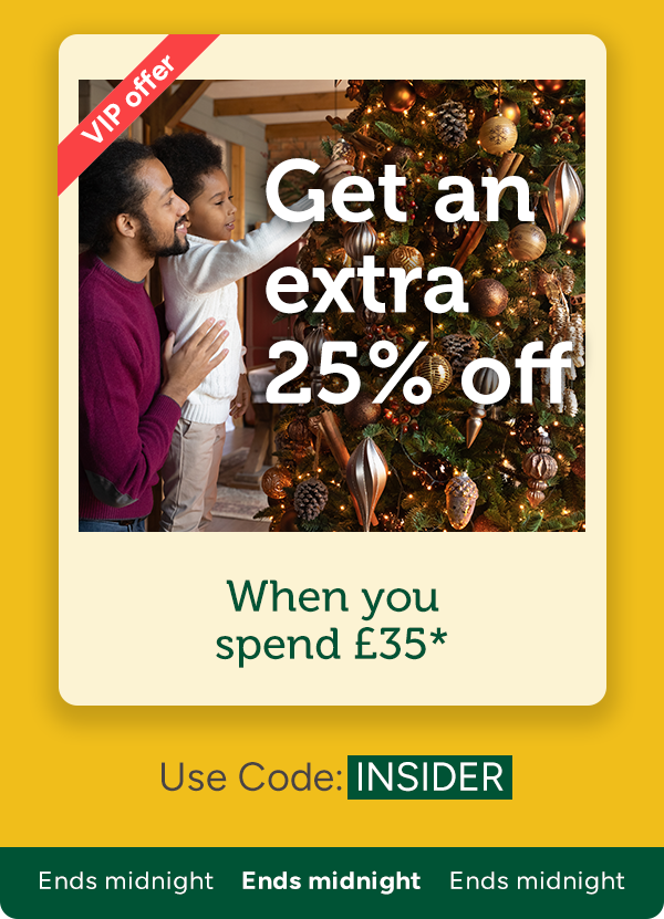 VIP Offer | Get an extra 25% off when you spend £35 | Use code: INSIDER