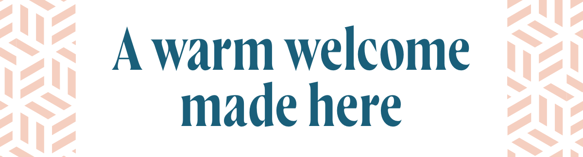 A Warm Welcome Made Here