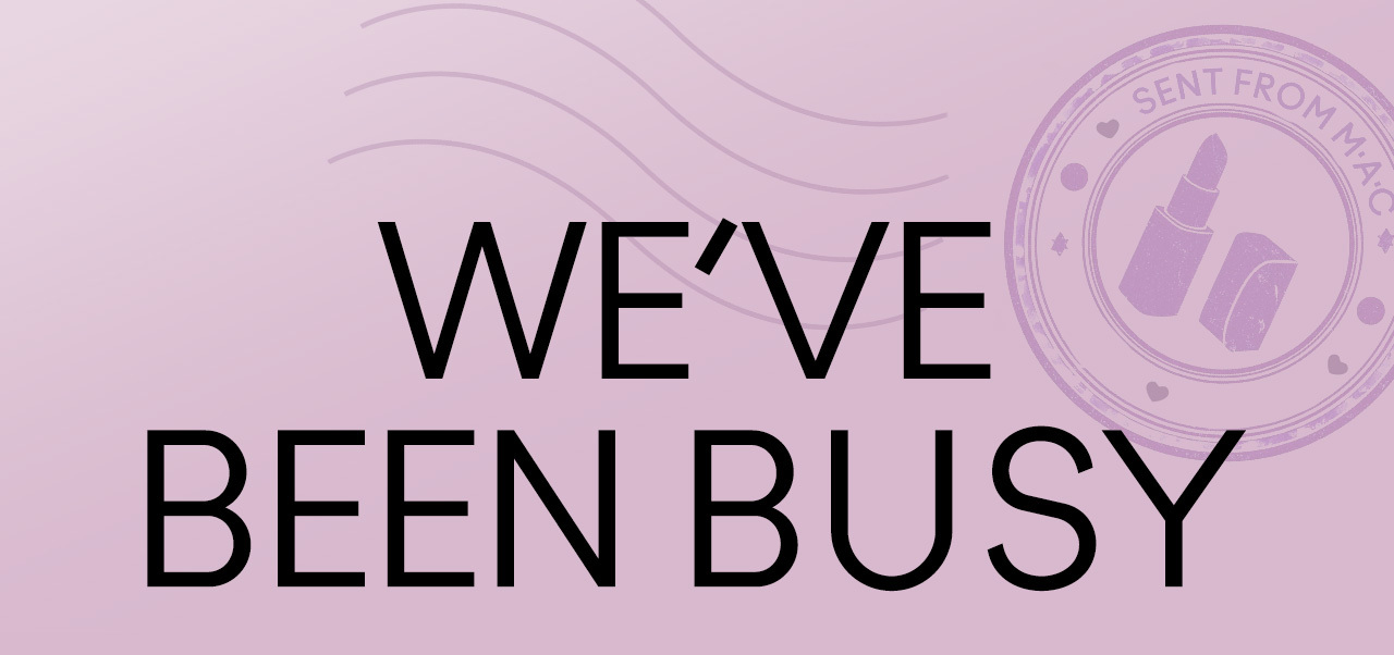 WE'VE BEEN BUSY