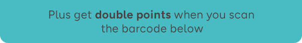Plus get double points this weekend
