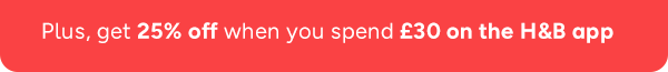 Get 25% off when you spend £35 on the app