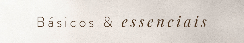 Básicos e essenciais