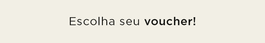 Escolha seu voucher