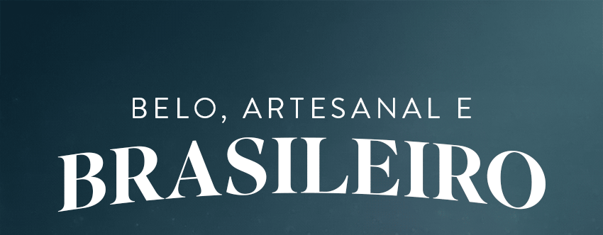 Belo, artesanal e brasileiro