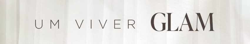 Um viver glam!