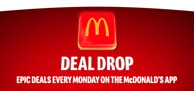 A glowing red McDonald's button sits on a red background. Text reads DEAL DROP, EPIC DEALS EVERY MONDAY ON THE McDONALD'S APP