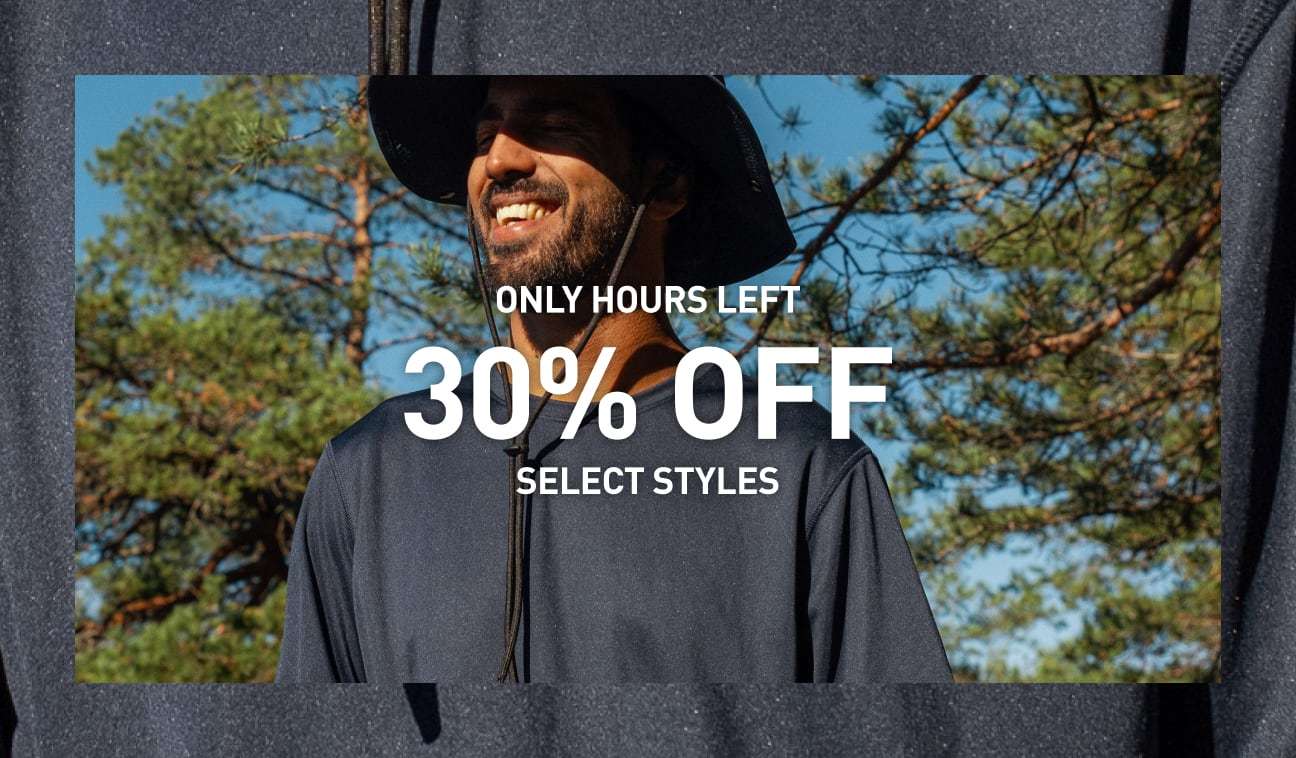 ONLY HOURS LEFT. 30% OFF SELECT STYLES