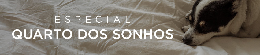 Especial quarto dos sonhos