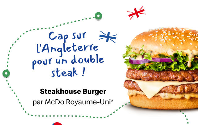 Steakhouse Burger par McDo Royaume Uni*