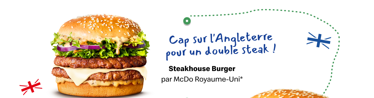 Steakhouse Burger par McDo Royaume Uni*