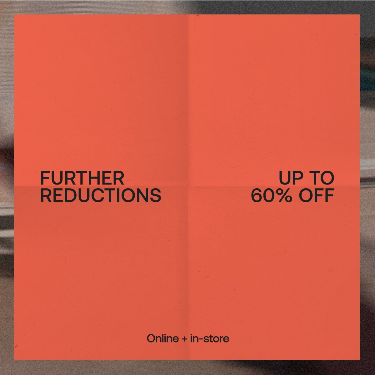 Further reductions | Up to 60% off