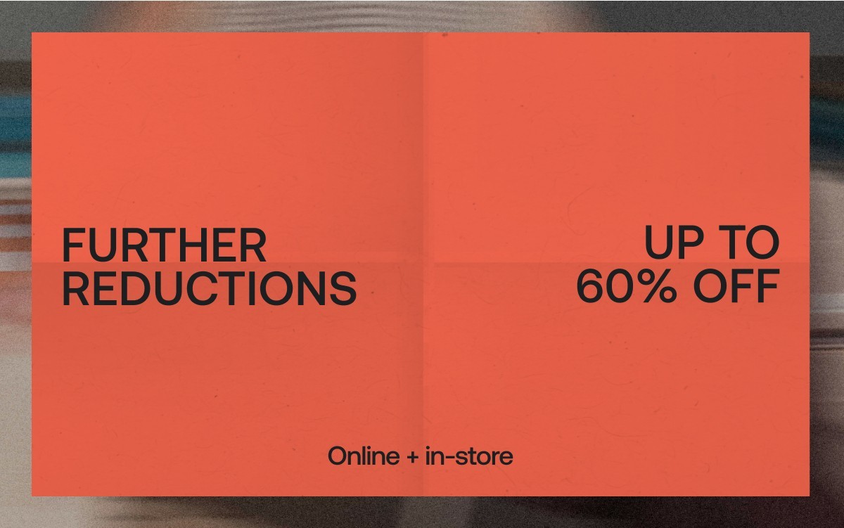 Sale further reductions | Up to 60% off