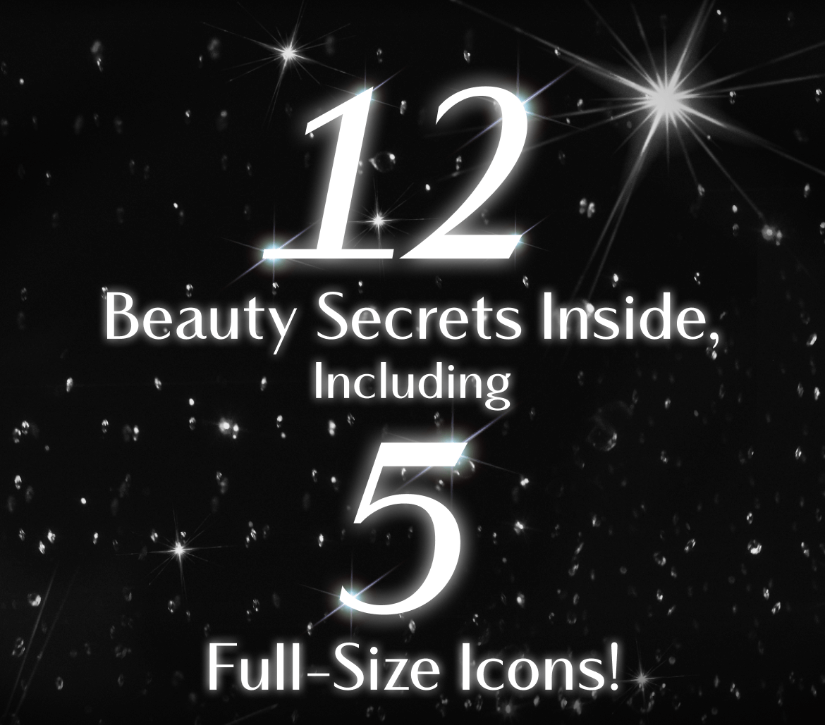 12 Beauty Secrets Inside, Including 5 Full-Size Icons! 